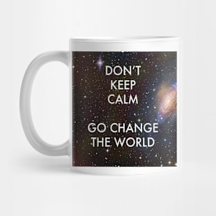 Don't Keep Calm Go Change the World Mug